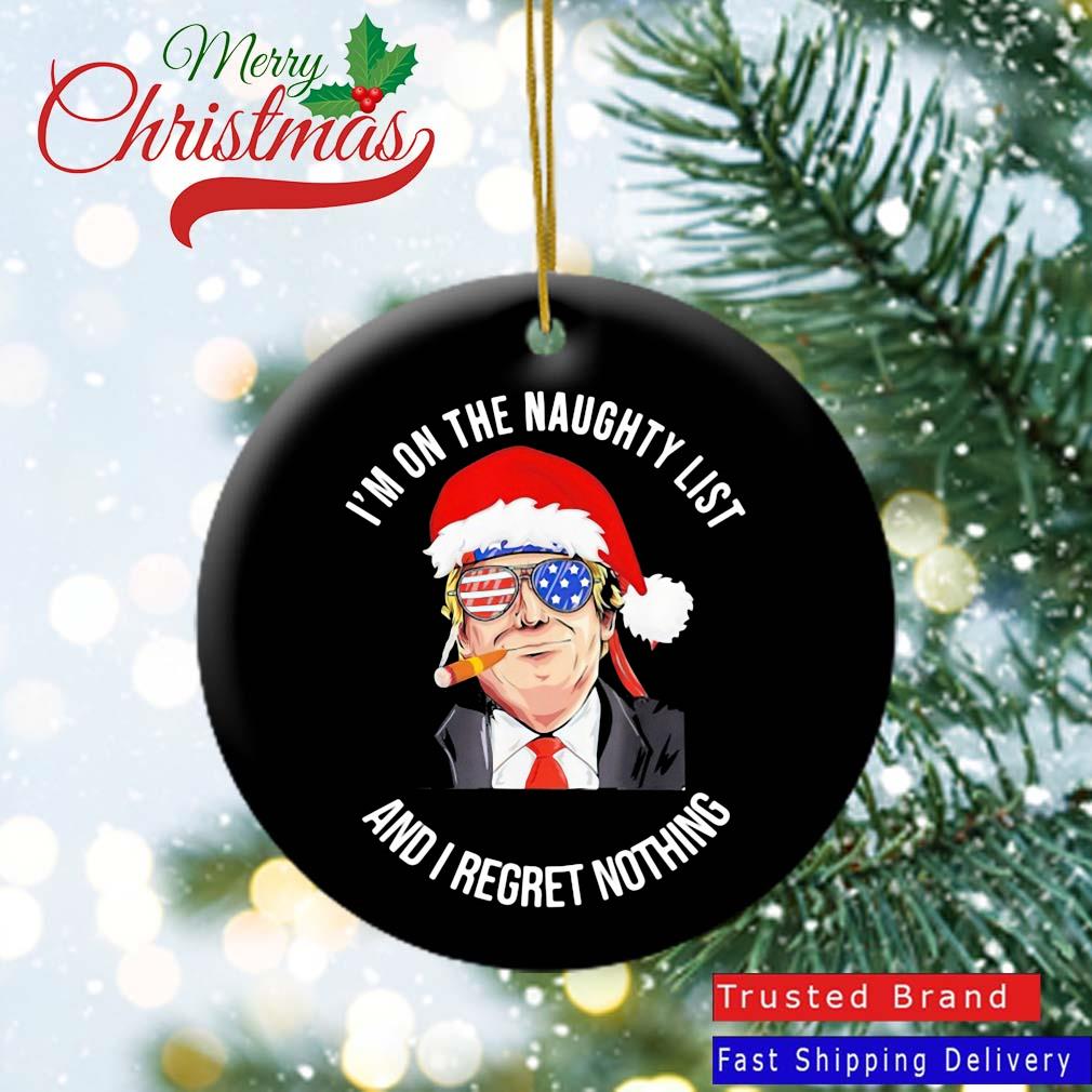 Santa Donald Trump smoking Us flag I'm on the naughty list and I regret nothing Christmas Ornament