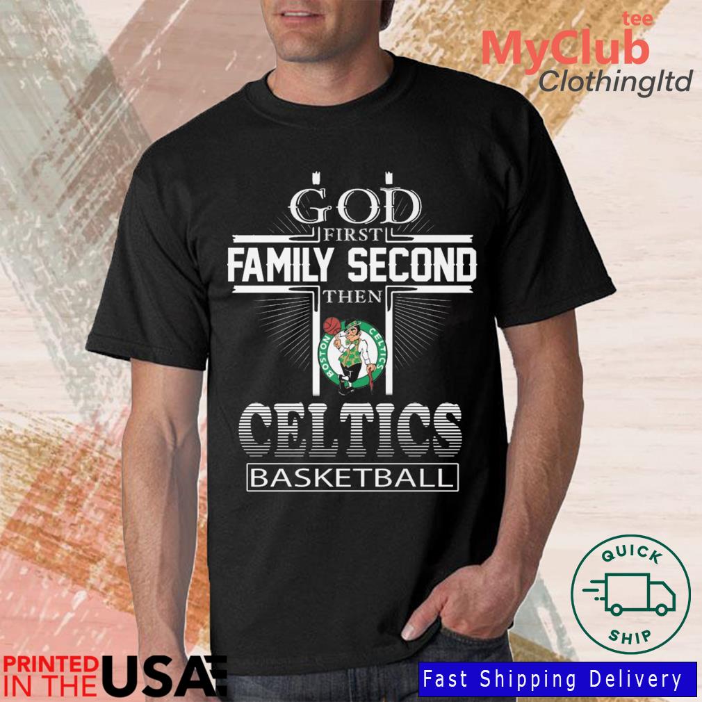 Unique God First Family Second Then Boston Celtics Shirt Mens, Boston  Celtics Merch - Allsoymade