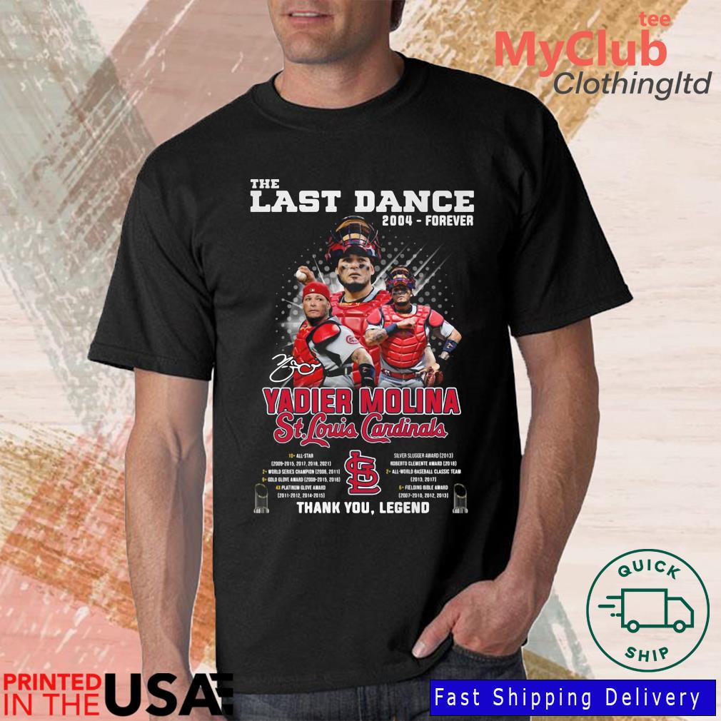 Hot The last dance 2004 forever Yadier Molina St. Louis Cardinals signature  thank you legend shirt,Sweater, Hoodie, And Long Sleeved, Ladies, Tank Top
